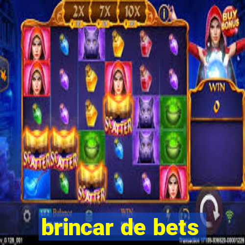 brincar de bets